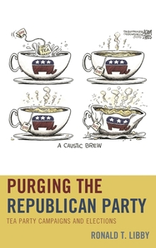 Paperback Purging the Republican Party: Tea Party Campaigns and Elections Book