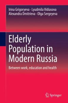 Hardcover Elderly Population in Modern Russia: Between Work, Education and Health Book