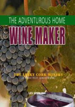 Hardcover The Adventurous Home Wine Maker Book