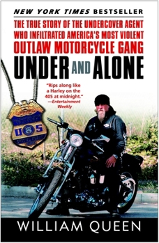 Paperback Under and Alone: The True Story of the Undercover Agent Who Infiltrated America's Most Violent Outlaw Motorcycle Gang Book
