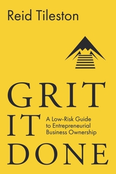 Paperback Grit It Done: A Low-Risk Guide to Entrepreneurial Business Ownership Book