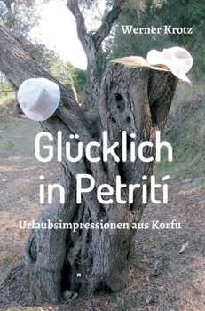 Hardcover Glücklich in Petrití: Urlaubsimpressionen aus Korfu [German] Book