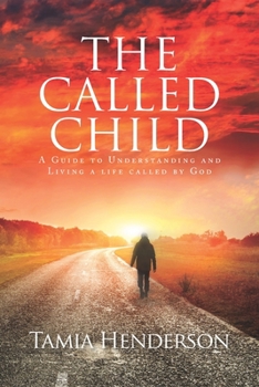 Paperback The Called Child of God A Guide to Understanding and Living a Life Called By God Book