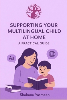 Paperback Supporting Your Multilingual Child at Home: A Practical Guide Book