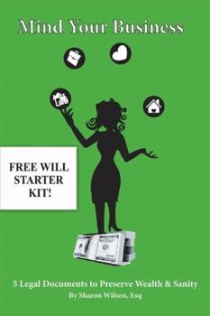 Paperback Mind Your Business! - 5 Legal Documents to Preserve Wealth & Sanity Book