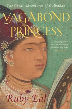 Hardcover Vagabond Princess: The Great Adventures of Gulbadan Book