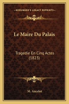 Paperback Le Maire Du Palais: Tragedie En Cinq Actes (1823) [French] Book