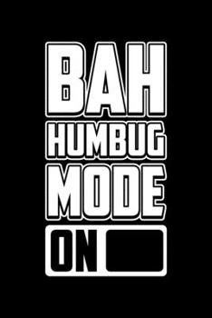 Bah Humbug Mode On: Bah Humbug Notebook | Anti Christmas Santa Claus Hater Winter Holiday Season Mini Notepad Funny Humor Gift College Ruled (6"X9")