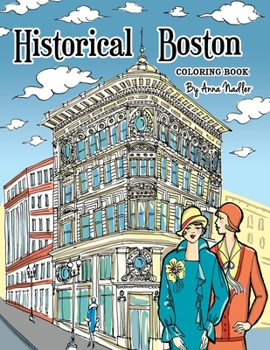 Historical Boston Coloring Book: 24 original detailed illustrations of landmark buildings and 1920's fashion (Travel Coloring Books)