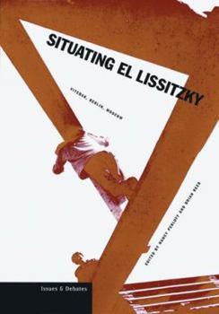 Paperback Situating El Lissitzky: Vitebsk, Berlin, Moscow Book