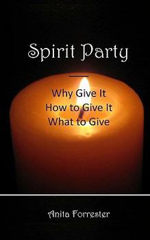 Paperback Spirit Party: Why Give It, How to Give It, What to Give Book