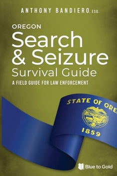 Paperback Oregon Search & Seizure Survival Guide: A Field Guide for Law Enforcement Book