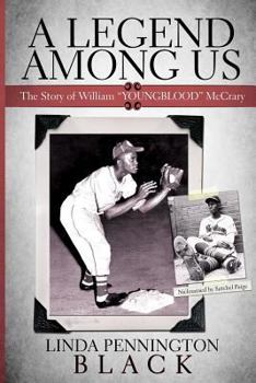 Paperback A Legend Among Us: The story of William "Youngblood" McCrary of the Negro Baseball League Kansas City Monarchs Book