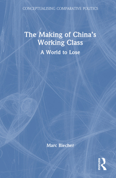Hardcover The Making of China's Working Class: A World to Lose Book