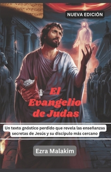 Paperback El evangelio de Judas: Un texto gnóstico perdido que revela las enseñanzas secretas de Jesús y su discípulo más cercano [Spanish] Book