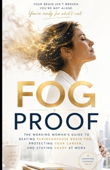 Paperback Fog Proof: The Working Woman's Guide to Beating Perimenopause Brain Fog, Protecting Your Career, and Staying Sharp at Work Book