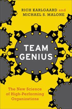 Hardcover Team Genius: The New Science of High-Performing Organizations Book