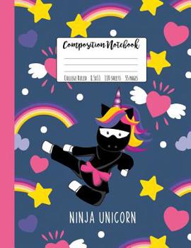 Paperback Composition Notebook College Ruled Ninja Unicorn: A Large Ninja Unicorn Composition Book Unicorn Gift For Strong Girls Book