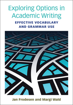 Paperback Exploring Options in Academic Writing: Effective Vocabulary and Grammar Use Book