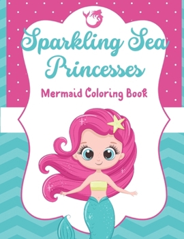 Paperback Sparkling Sea Princesses: Mermaid Coloring Book for Kids Book