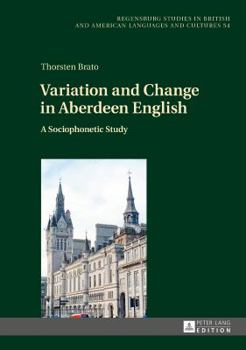 Hardcover Variation and Change in Aberdeen English: A Sociophonetic Study Book