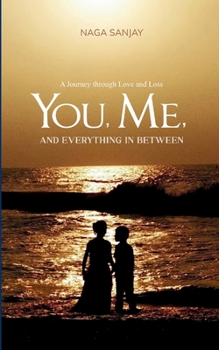 Paperback You, Me, and everything in between. A Journey through Love and Loss Book