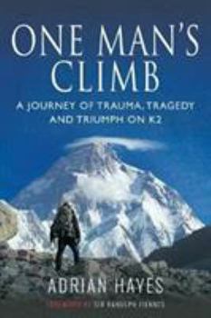 Paperback One Man's Climb: A Journey of Trauma, Tragedy and Triumph on K2 Book