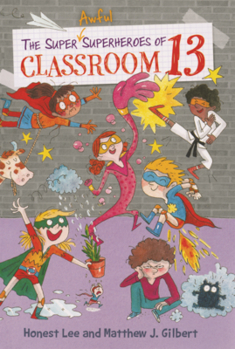 Super Awful Superheroes of Classroom 13