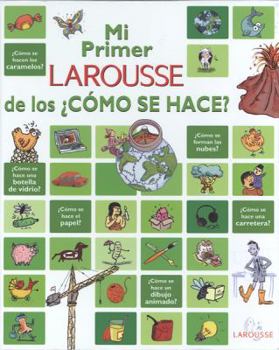 Hardcover Mi Primer Larousse de Los ¿cómo Se Hace?: My First Larousse of How Is It Made? [Spanish] Book