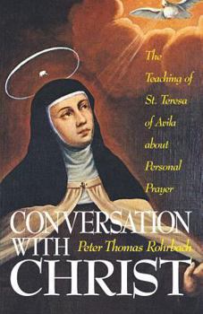Paperback Conversation with Christ: The Teachings of St. Teresa of Avila about Personal Prayer Book