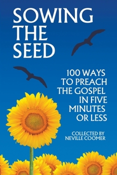 Paperback Sowing the Seed - 100 Ways to Preach the Gospel in 5 Minutes or Less Book