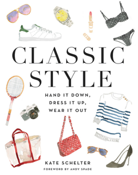 Hardcover Classic Style: Hand It Down, Dress It Up, Wear It Out Book