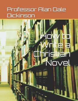 Paperback How to Write a Christian Novel Book