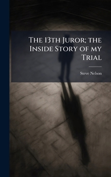 Hardcover The 13th Juror; the Inside Story of my Trial Book