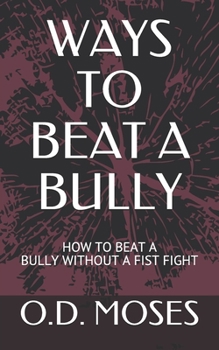 Paperback Ways to Beat a Bully: How to Beat a Bully Without a Fist Fight Book