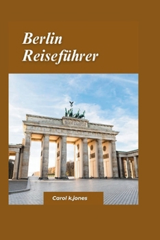 Paperback Berlin-Reiseführer 2024: Ein kurzer Leitfaden zu fantastischer Küche, fantastischen Unterkünften und AktivitätenDeutschland. [German] Book