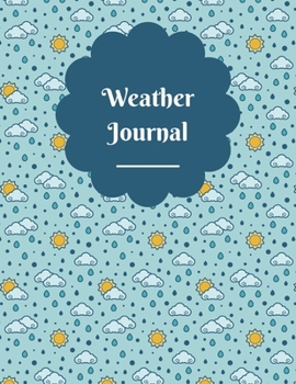 Paperback Weather Journal: Log weather tracker diary notebook - monthly totals - 52 weeks - 110 pages - 8.5" x 11" Book