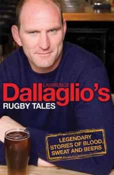 Hardcover Dallaglio's Rugby Tales: Legendary Stories of Blood, Sweat and Beers Book