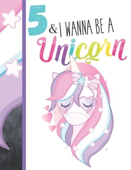 Paperback 5 & I Wanna Be A Unicorn: Unicorn Gifts For Girls Age 5 Years Old - College Ruled Writing School Notebook To Take Classroom Teachers Notes Book