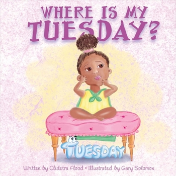 Paperback Where Is My Tuesday?: Volume 1 Book