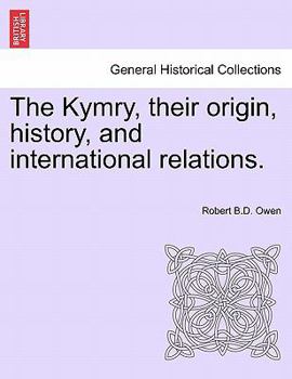 Paperback The Kymry, Their Origin, History, and International Relations. Book