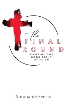 Paperback The Final Round: Fighting the Good Fight of Faith Book