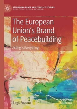 Paperback The European Union's Brand of Peacebuilding: Acting Is Everything Book
