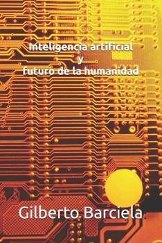 "Inteligencia artificial y futuro de la humanidad" (Spanish Edition)