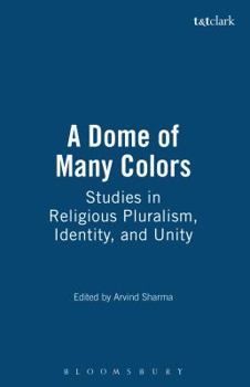 Paperback A Dome of Many Colors: Studies in Religious Pluralism, Identity, and Unity Book
