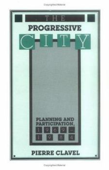 Paperback The Progressive City: Planning and Participation, 1969-1984 Book