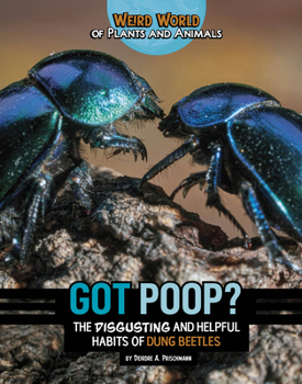 Library Binding Got Poop?: The Disgusting and Helpful Habits of Dung Beetles Book