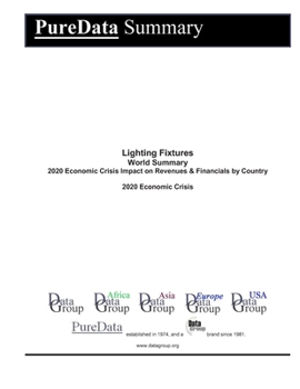 Lighting Fixtures World Summary: 2020 Economic Crisis Impact on Revenues & Financials by Country (PureData World Summary)