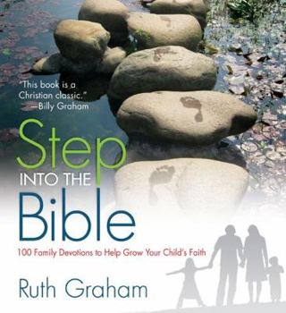 Paperback Step Into the Bible: 100 Family Devotions to Help Grow Your Child's Faith Book