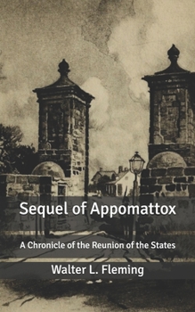 Sequel of Appomattox: A Chronicle of the Reunion of the States